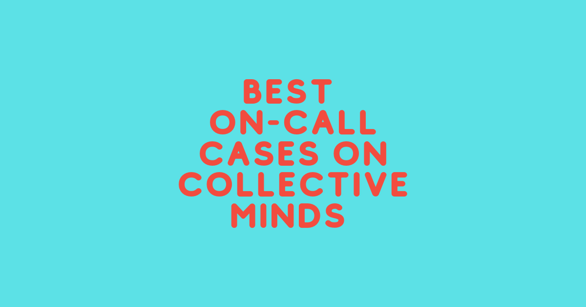 Best on call-cases on Collective Minds